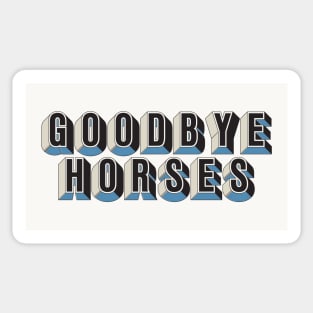 Goodbye Horses Sticker